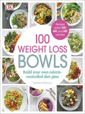 cover image of 100 Weight Loss Bowls: Build Your Own Calorie-Controlled Diet Plan